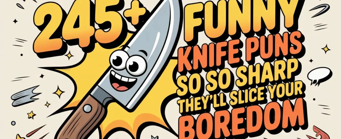 πͺ 245+ Funny Knife Puns So Sharp Theyβll Slice Your Boredom