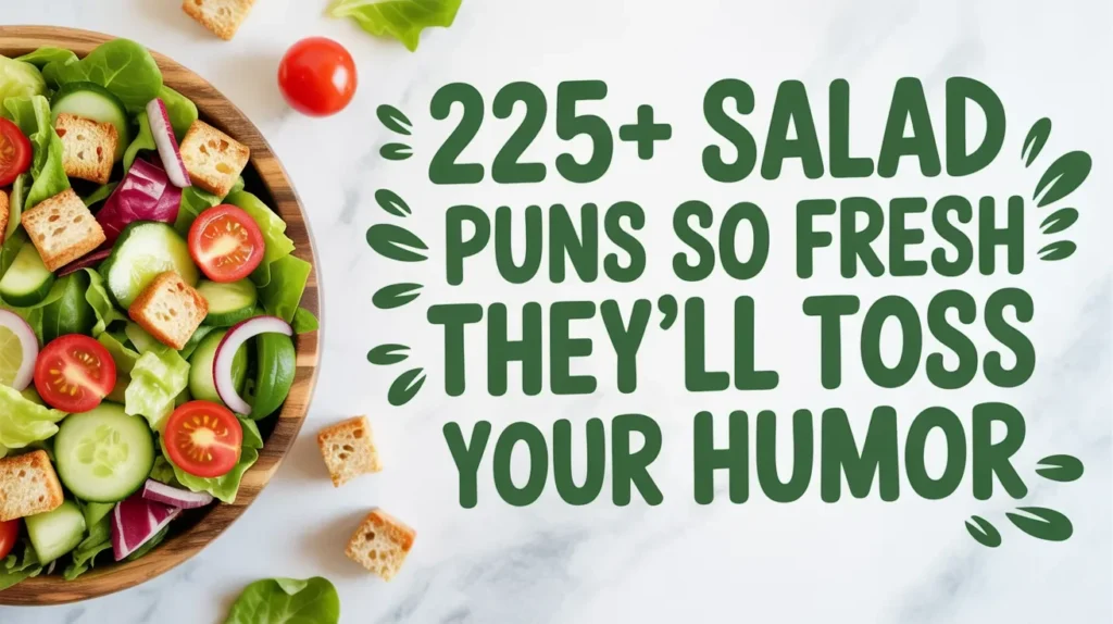 🥗 225+ Salad Puns So Fresh They’ll Toss Your Humor