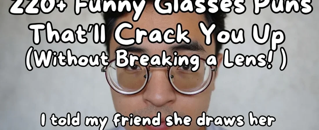 300+ Funny Glasses Puns That Will Make You See the Humor