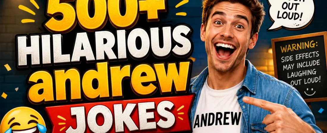 500+ Hilarious Andrew Jokes + Jokes Generator