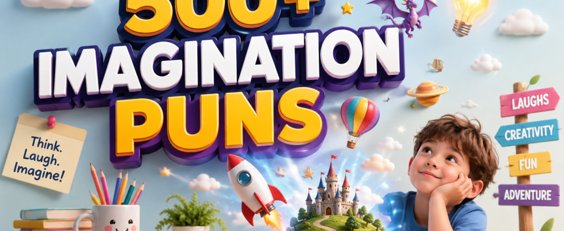 500+ Hilarious Imagination Puns + Jokes Generator