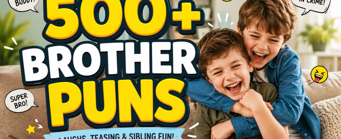 500+ Hilarious Brother Puns + Jokes Generator