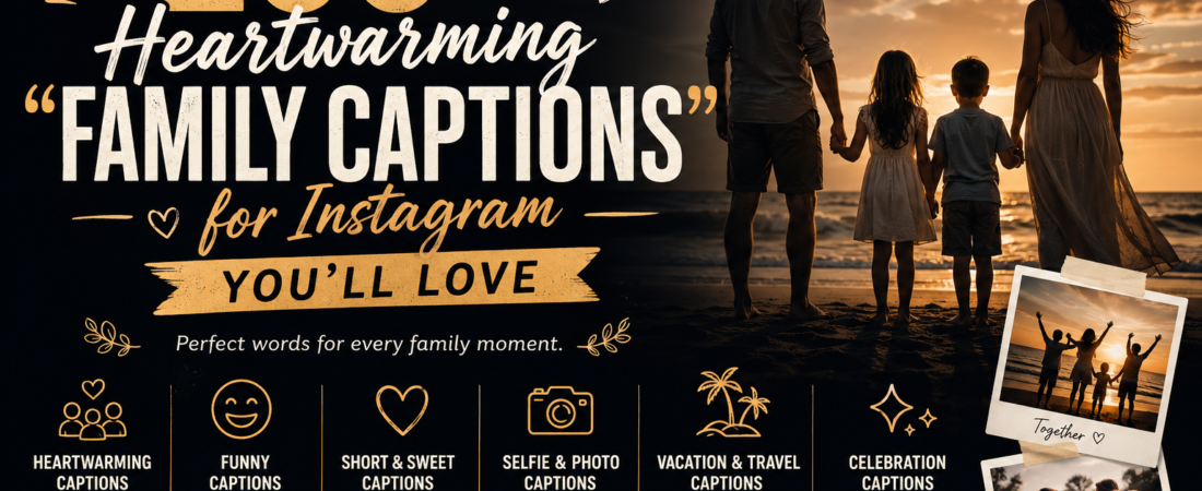 200+ Heartwarming “Family Captions for Instagram” You’ll Love
